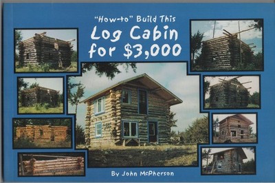 ''How To'' Build This Log Cabin for $3,000