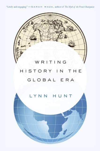 Writing History in the Global Era by Lynn  Hunt (Paperback Book)