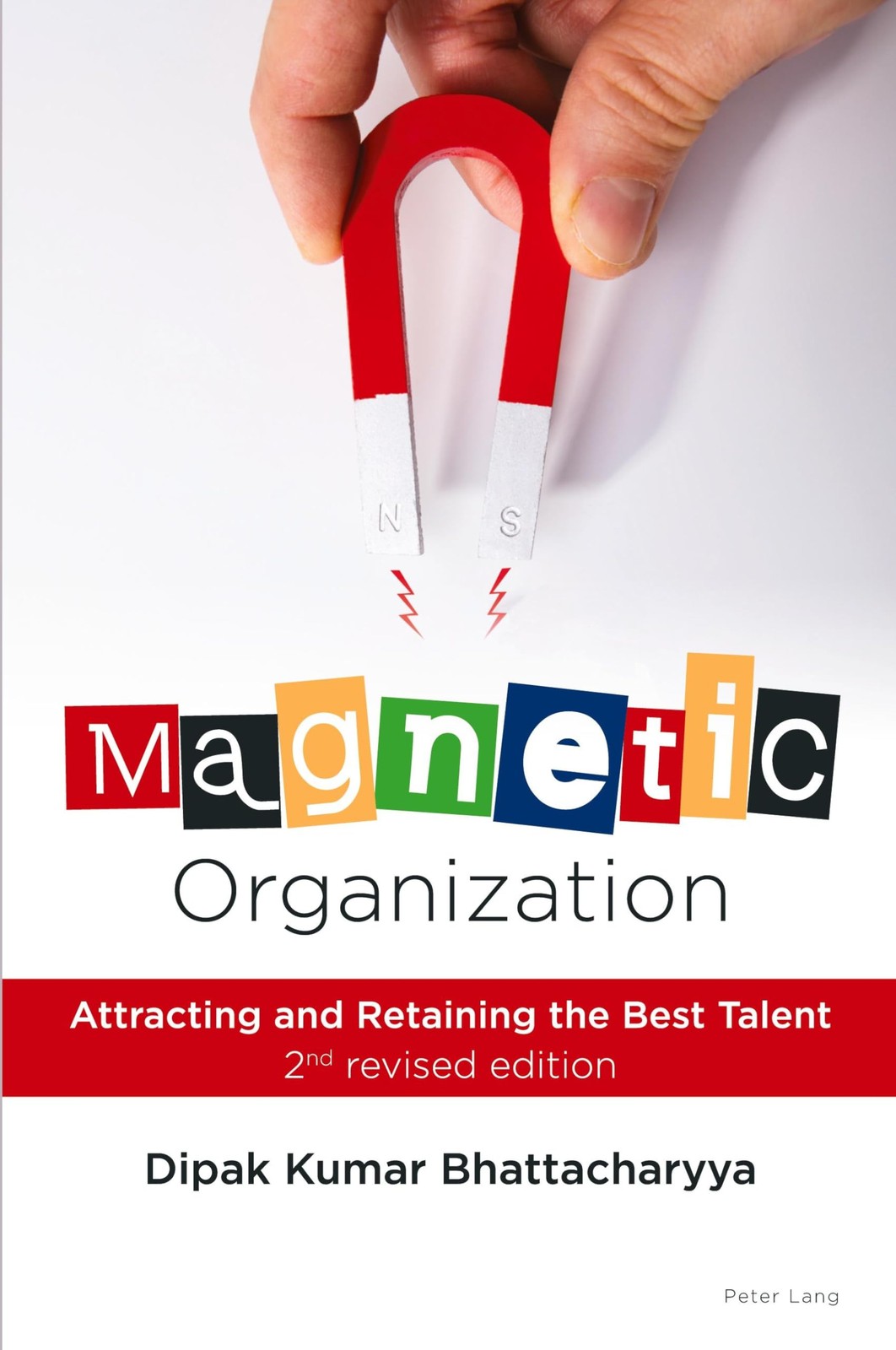 Magnetic Organization: Attracting and Retaining. Bhattacharyya, Bhattacharyy**