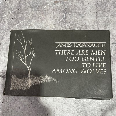 there are men too gentle to live among wolves book, by James Kavanaugh, 1970 Ha