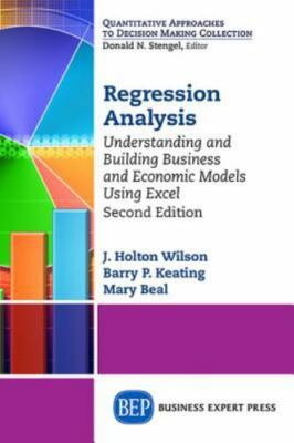 Regression Analysis: Understanding and Building Business and Economic Models Usi