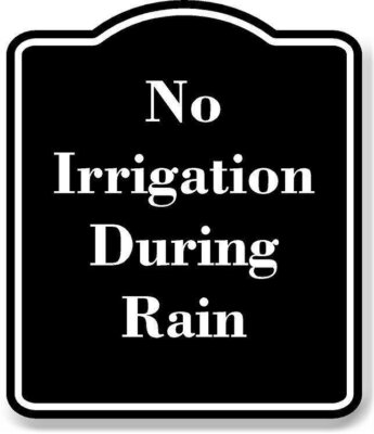 No Irrigation During Rain BLACK Aluminum Composite Sign