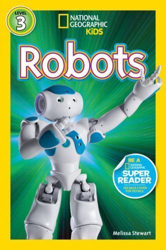 Robots [National Geographic Kids Readers, Level 3] 9781426313448|