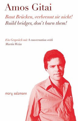 Baut Brücken, verbrennt sie nicht! Build bridges, don't burn them! Amos Gitai