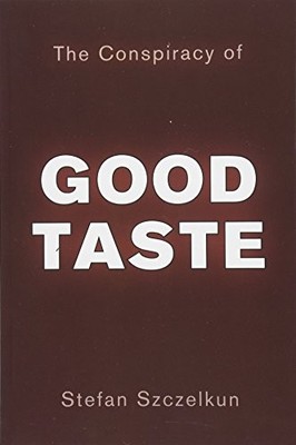 Conspiracy of Good Taste: William M..., Szczelkun, Stef