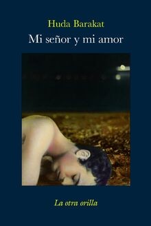 Mi señor y mi amor (La otra orilla) von Barakat, Huda | Buch | Zustand sehr gut
