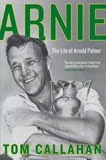 Arnie : The Life of Arnold Palmer Paperback Tom Callahan