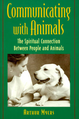 Communicating With Animals : The Spiritual Connection Between People - VERY GOOD
