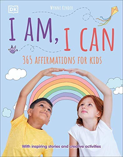 I Am, I Can: 365 affirmations for kids (Mindfulness for Kids) - DK