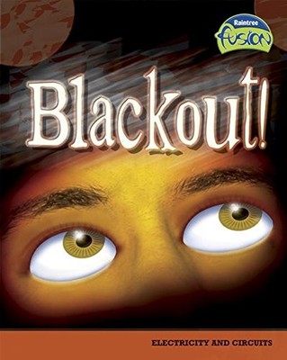 Blackout!: Electricity And Circuits (Raintree Fusion: Physical Science) - Cl...