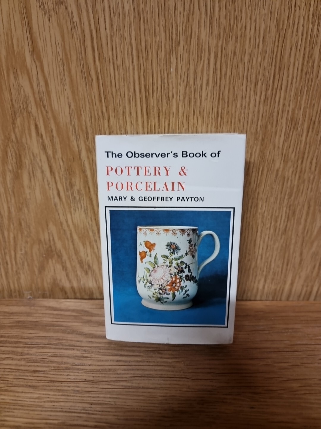The Observer's Book of Pottery and Porcelain by Payton, Geoffrey Hardback (1d)