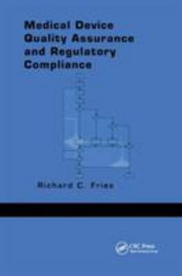 Medical Device Quality Assurance and Regulatory Compliance, Paperback by Frie...