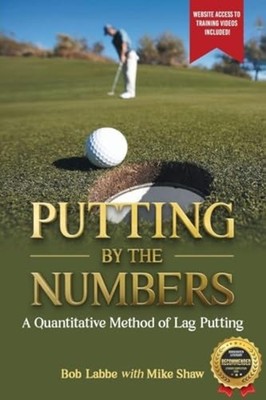 Putting by the Numbers A Quantitative Method of Lag Put - Paperback NEW Bob Labb