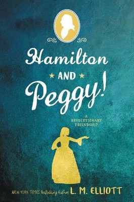 Hamilton and Peggy!: A Revolutionary Friendship by Elliott, L. M. 0062671308