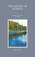 The Sound Of Silence Ein Mann, Ein Weg Und Seine Musik Adrian Schumann Buch 2023
