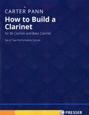 How to Build a Clarinet by Carter Pann for Bb Clarinet & Bass Clarinet 2 Sets ..