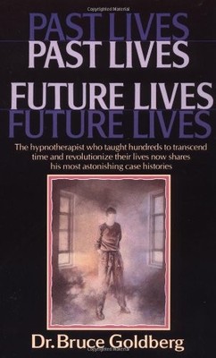 PAST LIVES, FUTURE LIVES By Bruce Goldberg *Excellent Condition*