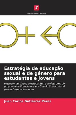 Juan Carlos Gutiérrez Pérez | Estratégia de educação sexual e de género para...