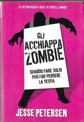 Gli acchiappazombie. Quando fare soldi può far perdere la testa
