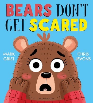Bears Don't Get Scared by Mark Grist Paperback Book