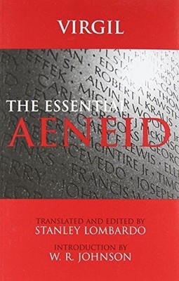 Essential Aeneid (Hackett Classics) [Paperback] Virgil; Johnson, W. R. and Lomba