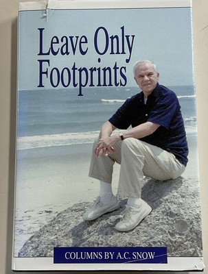 Leave Only Footprints A C Snow 1994 Collection of Columns from News & Observer