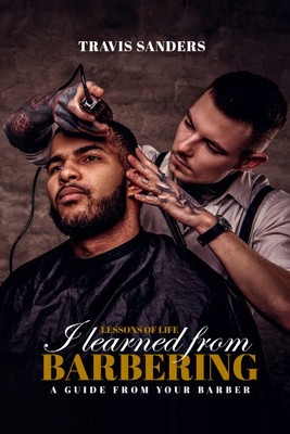 The Life Lessons I Learned As A Barber