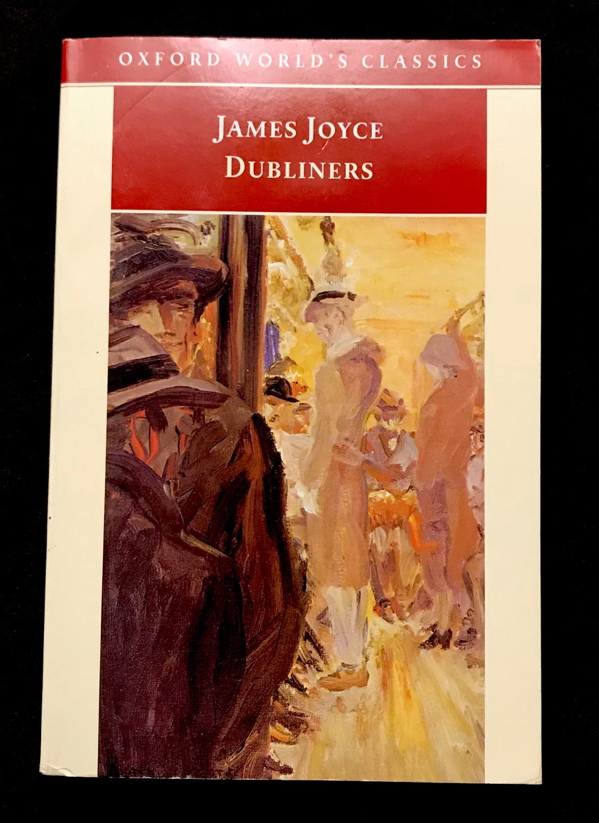 Dubliners by James Joyce (2001, Trade Paperback) Oxford World's Classics Ser.: