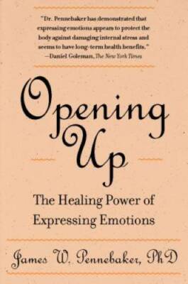 Opening Up, Second Edition: The Healing Power of Expressing Emotions - GOOD