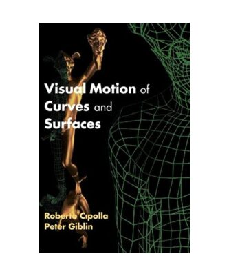 Visual Motion of Curves and Surfaces, Roberto Cipolla, Peter Giblin