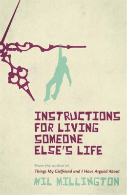Mil Millington Instructions For Living Someone Else's Life (Taschenbuch)