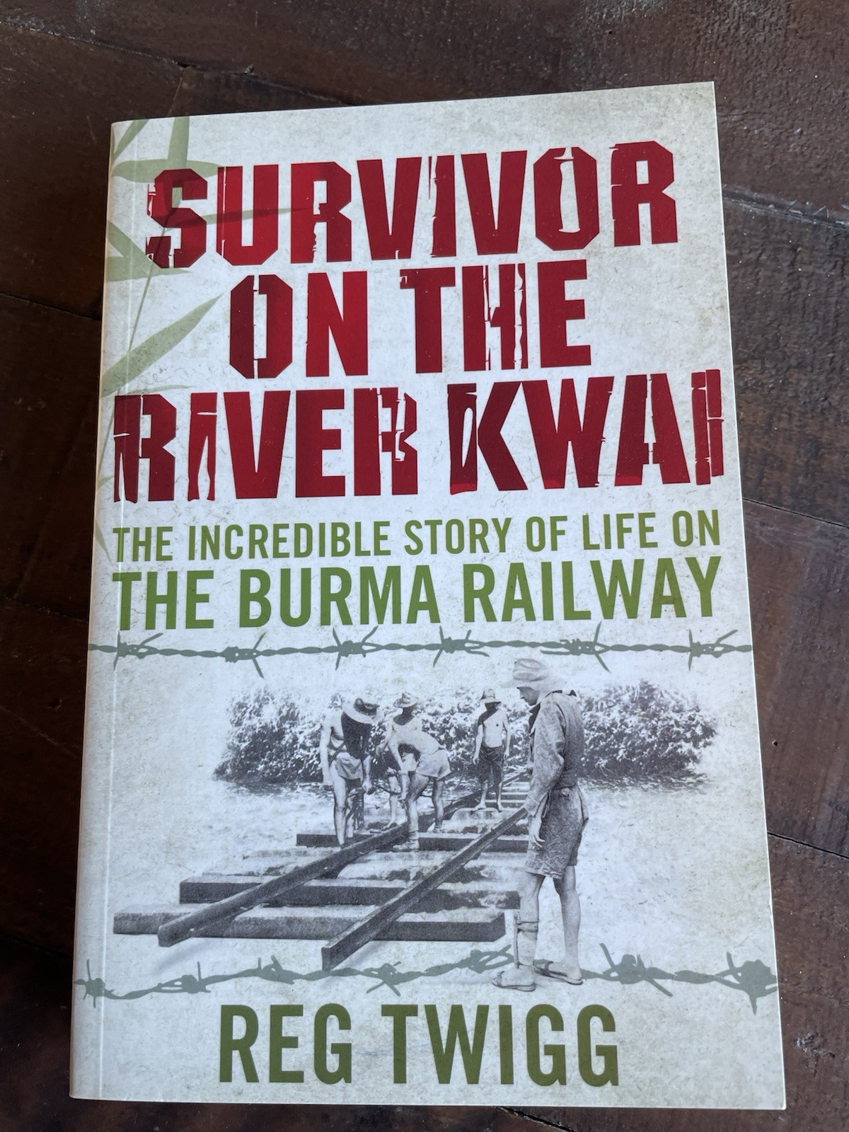Survivor on the River Kwai: The Incredible Story of Life on the Burma Railway PB