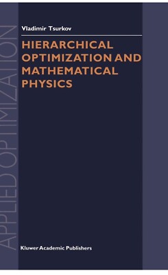 Applied Optimization Ser.: Hierarchical Optimization and Mathematical Physics by