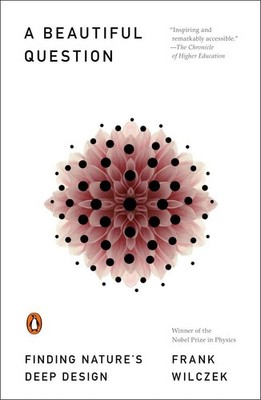 A Beautiful Question: Finding Nature's Deep Design - Wilczek, Frank - Accept...