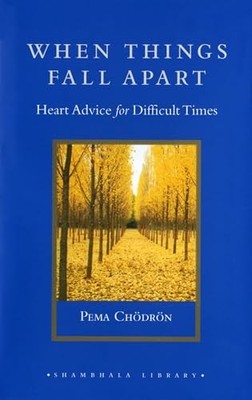 When Things Fall Apart: Heart Advice ..., Chodron, Pema