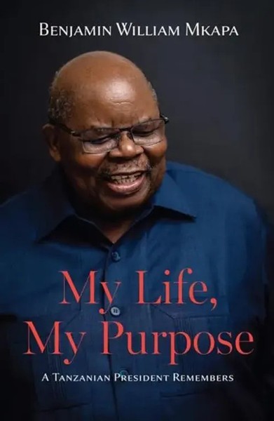 My Life, My Purpose | A Tanzanian President Remembers | Benjamin William Mkapa-image