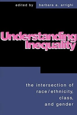 Understanding Inequality: The Intersection of Race,... - Arrighi, Barbara A.