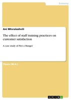 The Effect Of Staff Training Practices On Customer Satisfaction Ani Mtvralashvil