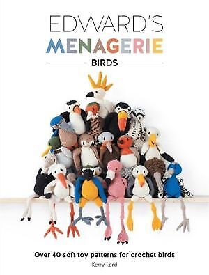 Edward's Menagerie : Oiseaux : Plus de 40 modèles de jouets doux pour oiseaux au crochet.. NEUF - Photo 1 sur 1
