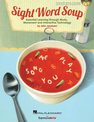 Sight Word Soup - Essential Learning Through Music, Movement And Interactive Te