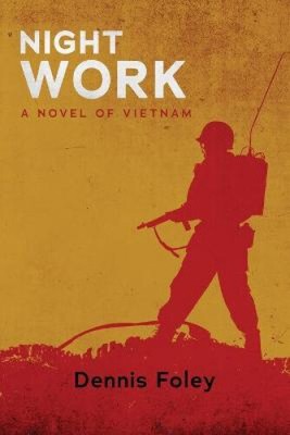 Night Work: A Novel of Vietnam by Foley, Dennis