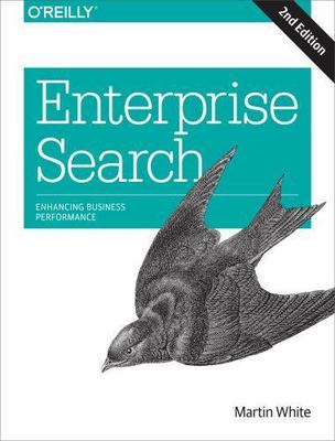 Enterprise Search: Enhancing Business Performance by White, Martin