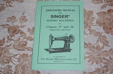 Adjusters Manual for Service and Timing of Singer 27 and 28 Sewing Machines