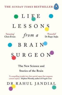 Life Lessons from a Brain Surgeon: The New Science and Stories of the Brain by D
