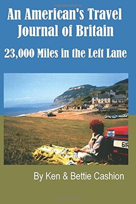 AN AMERICAN'S TRAVEL JOURNAL OF BRITAIN: 23,000 MILES IN By Ken Cashion & Bettie