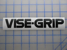 Vise Grip Decal 3" 5.5" 7.5" 11" Pliers Clamp Irwin Tools Crimpers Pipe Wrench
