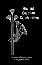 Ancient Egyptian Rejuvenation: Introduction Volume: the Channeled Beauty Journal