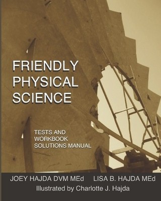 Joey Andrew Haj Friendly Physical Science Tests and Workbook Solutio (Paperback)