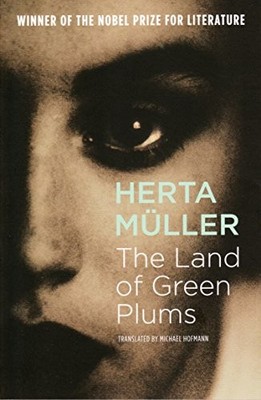 The Land of Green Plums,Herta Muller,Michael Hofmann