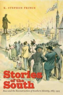 Stories Of The South: Race And The Reconstruction Of Southern Identity, 186...